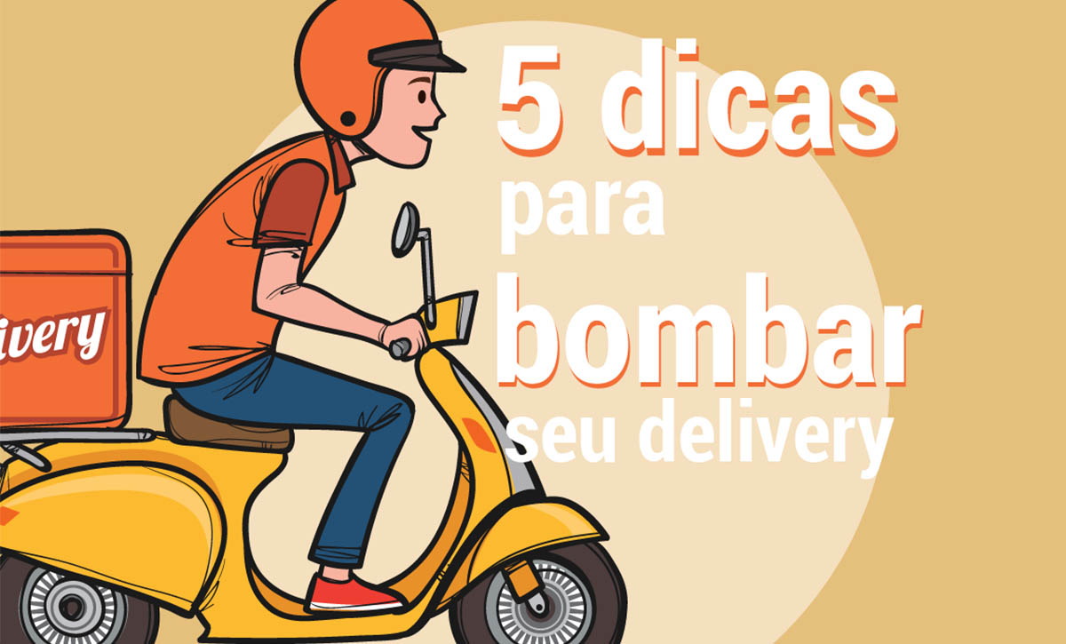 5 dicas para bombar o seu delivery